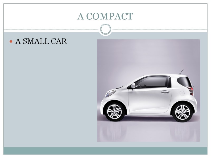 A COMPACT A SMALL CAR